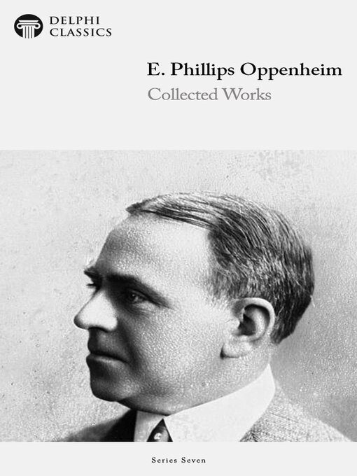 Title details for Delphi Collected Works of E. Phillips Oppenheim (Illustrated) by E. Phillips Oppenheim - Available
